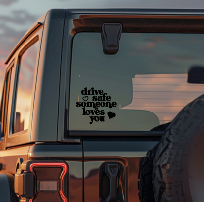 Drive Safe, Someone Loves You — Small Decal