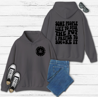 Some People Like To Stir The Pot I Prefer To Smoke It Hoodie