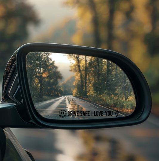 Drive Safe I Love You Mirror Decal