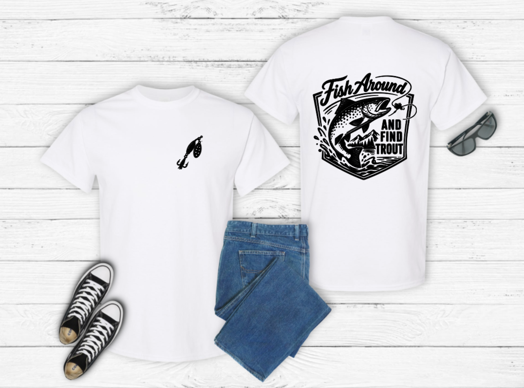 Fish Around and Find Trout T-Shirt - front and back view