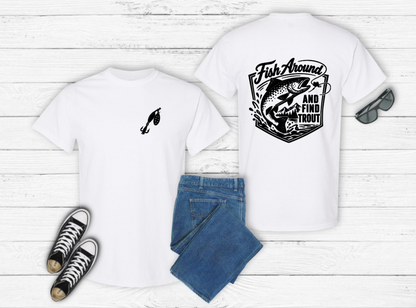 Fish Around and Find Trout T-Shirt - front and back view