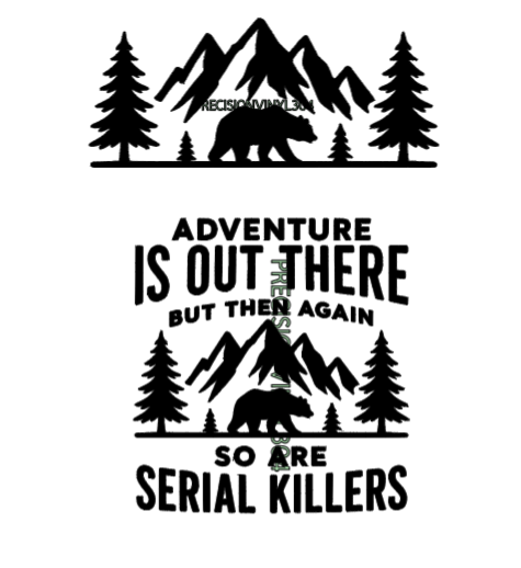 Adventure Is Out There But So Are Serial Killers graphic design