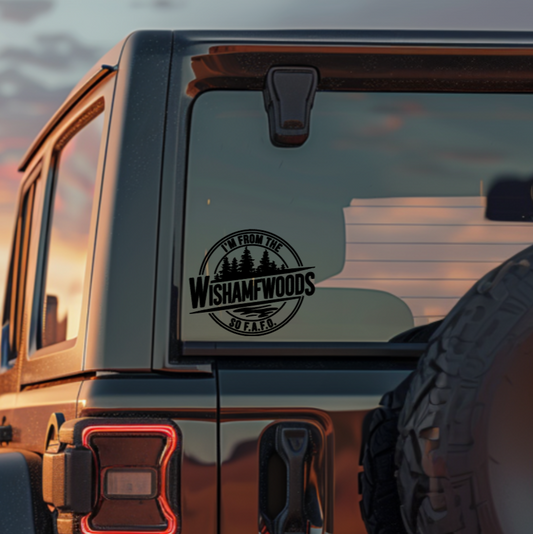 I'm From the WishamFWoods So F.A.F.O. decal on Jeep window