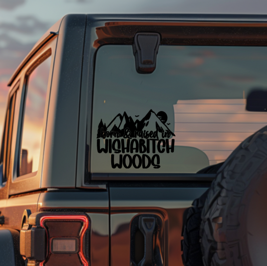 Born & Raised in Wishabitch Woods decal on Jeep rear window