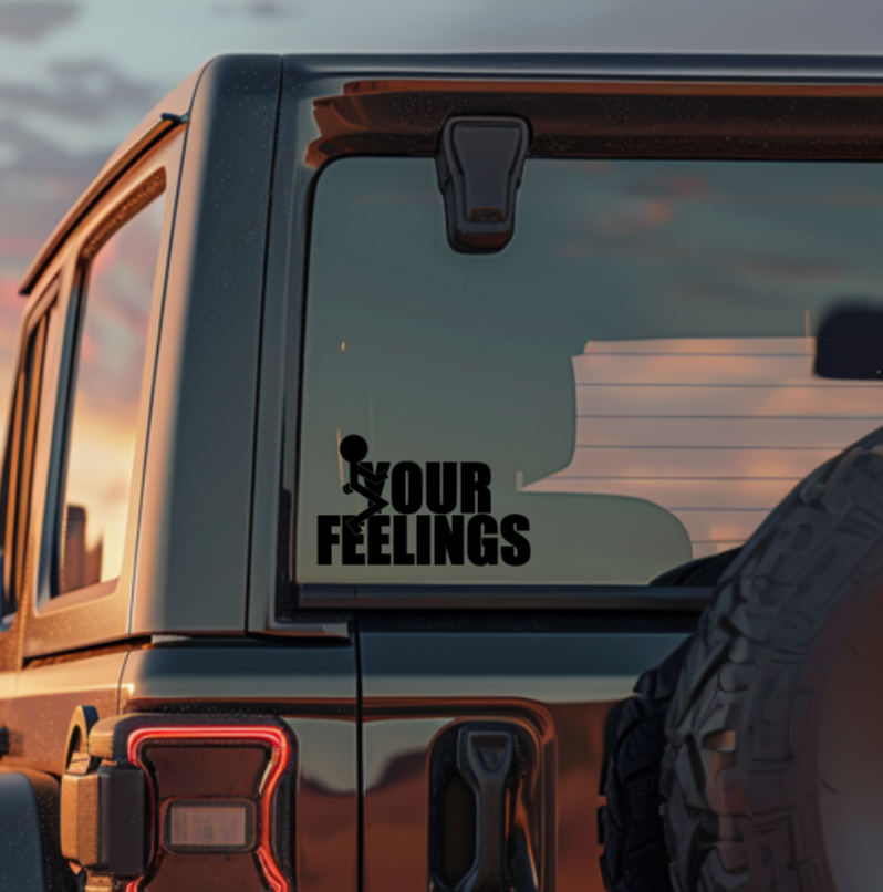 F*ck Your Feelings Decal