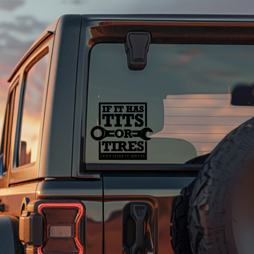 If It Has Tits or Tires Decal