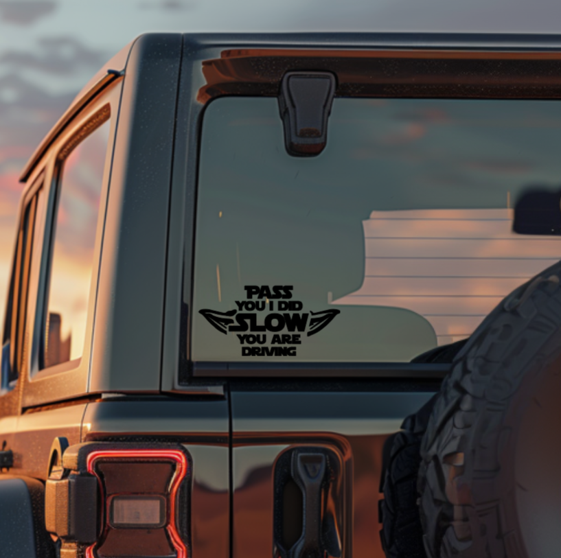Pass You I Did, Slow You Are Driving Decal