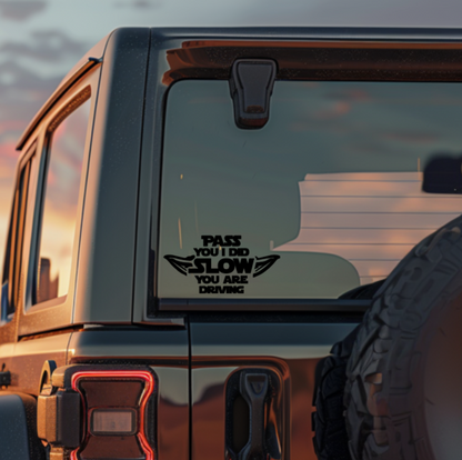 Pass You I Did, Slow You Are Driving Decal