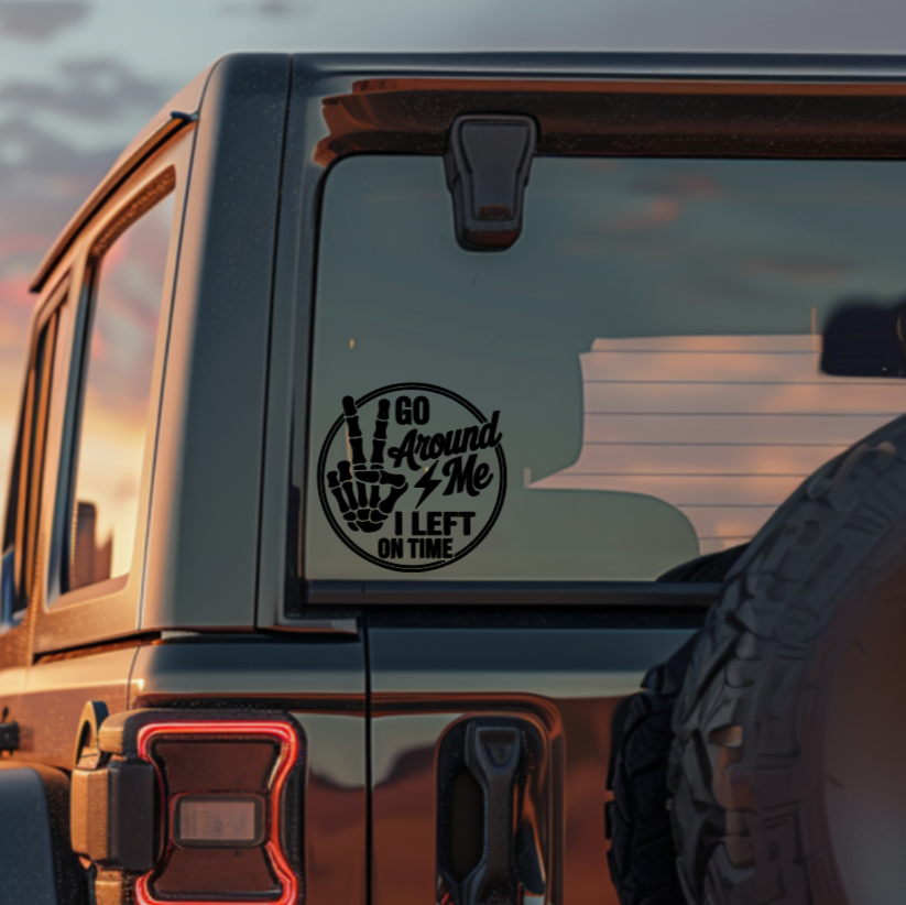 Go Around Me, I Left on Time Decal