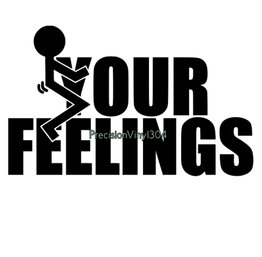 F*ck Your Feelings Decal