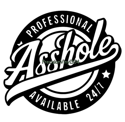 Professional Asshole Available 24/7 Decal