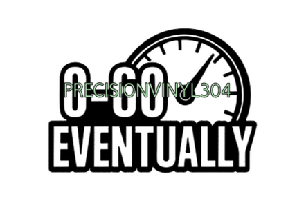 0–60 Eventually — Small Decal