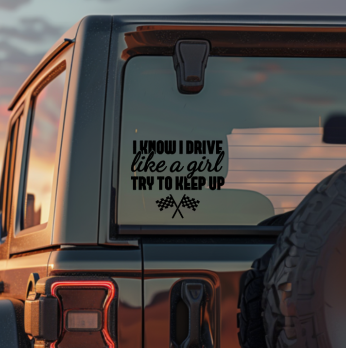 Drive Like a Girl, Try to Keep Up — Small Decal