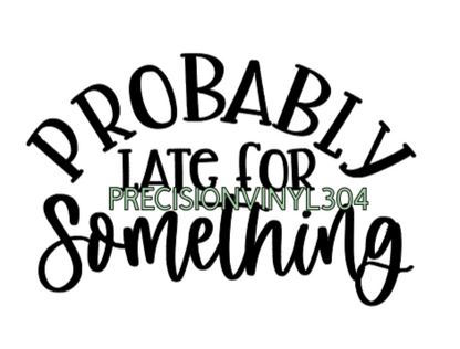 Probably Late for Something — Small Decal
