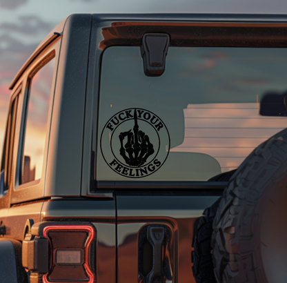 Fuck Your Feelings (Middle Finger)— Small Decal