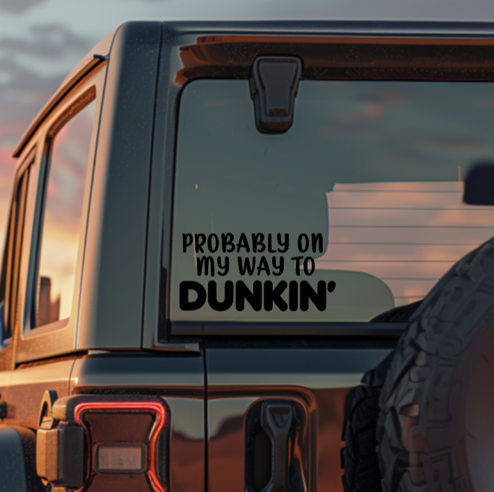 Probably on My Way to Dunkin' — Small Decal