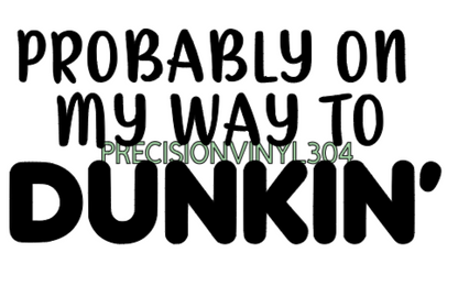 Probably on My Way to Dunkin' — Small Decal