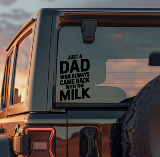 Just a Dad Who Always Came Back With the Milk — Small Decal