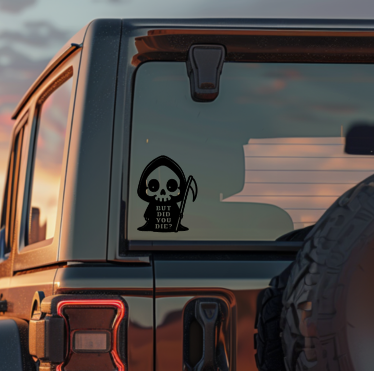 But Did You Die? Grim Reaper — Small Decal