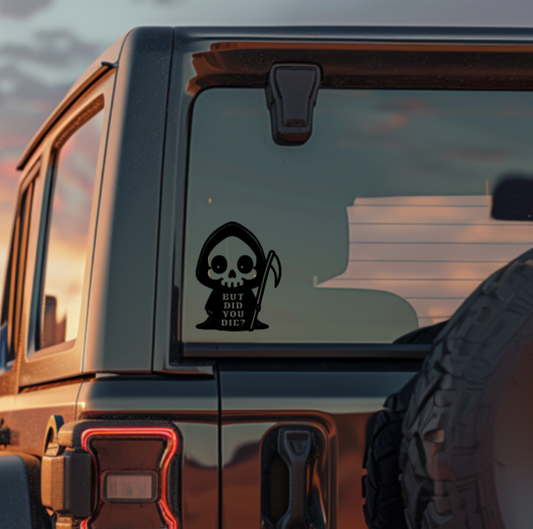 But Did You Die? Grim Reaper — Small Decal
