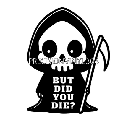 But Did You Die? Grim Reaper — Small Decal